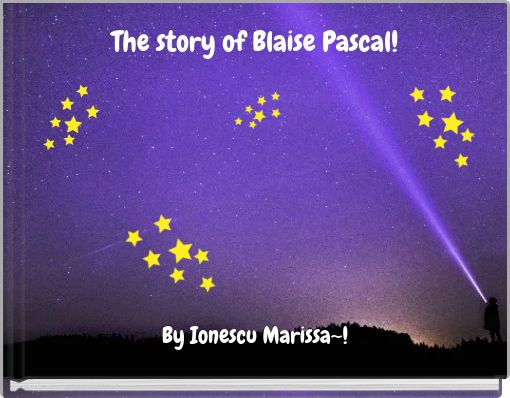 The story of Blaise Pascal!