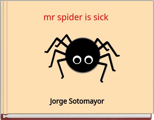 mr spider is sick