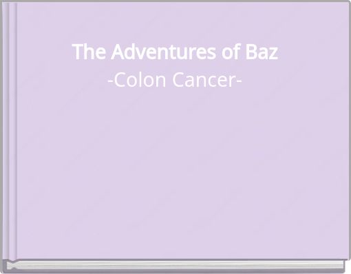 The Adventures of Baz -Colon Cancer-