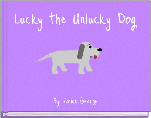 Lucky the Unlucky Dog