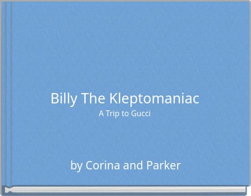 Billy The Kleptomaniac A Trip to Gucci