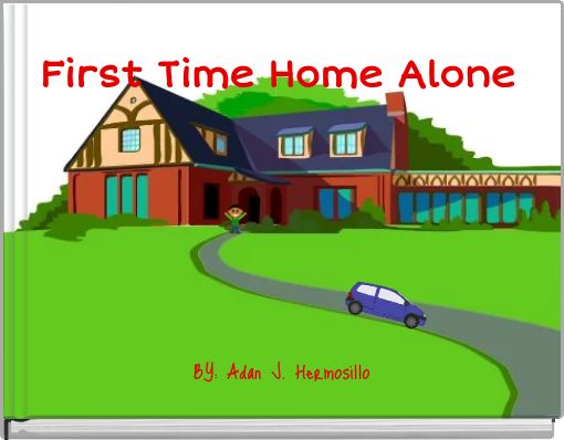 First Time Home Alone