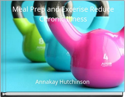 Meal Prep and Excerise Reduce Chronic Illness
