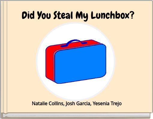 Did You Steal My Lunchbox?