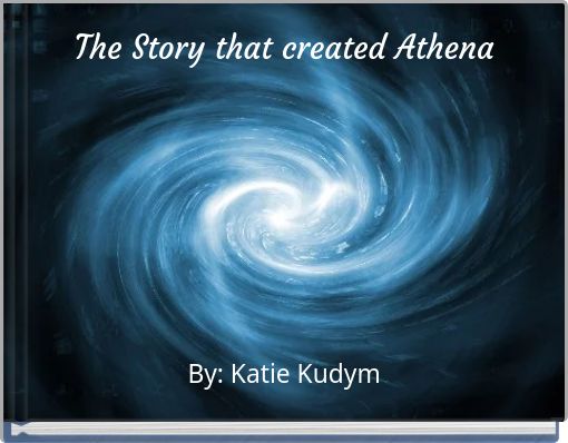 The Story that created Athena
