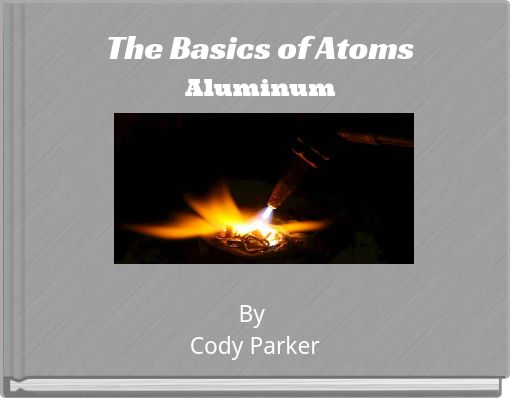 The Basics of AtomsAluminum