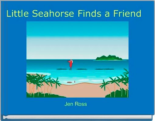 Little Seahorse Finds a Friend 