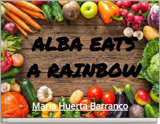 Front cover of 'ALBA EATS A RAINBOW' 
