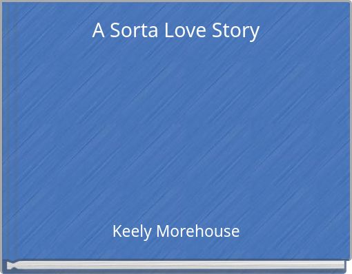 Front cover of 'A Sorta Love Story' 