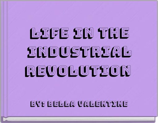 Life in the Industrial Revolution