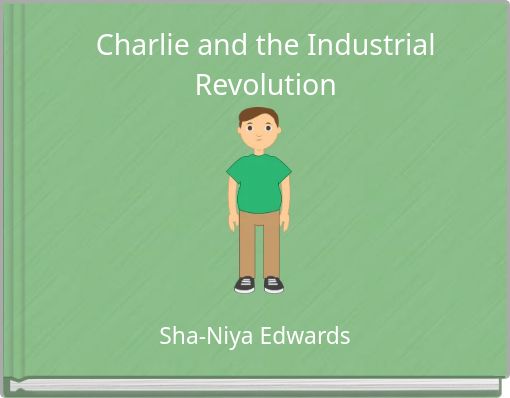 Charlie and the Industrial Revolution