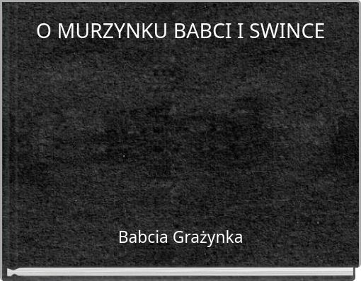 O MURZYNKU BABCI I SWINCE