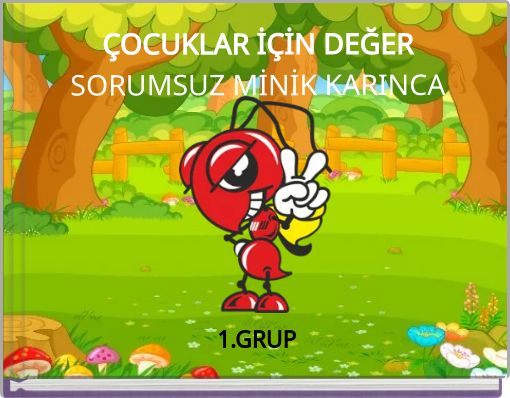 ÇOCUKLAR İÇİN DEĞER SORUMSUZ MİNİK KARINCA