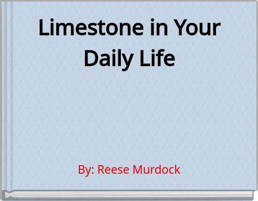 Limestone in Your Daily Life