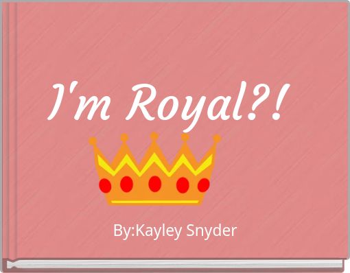 Front cover of 'I'm Royal?!' 