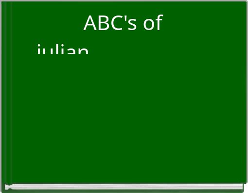 ABC's of julian_____________