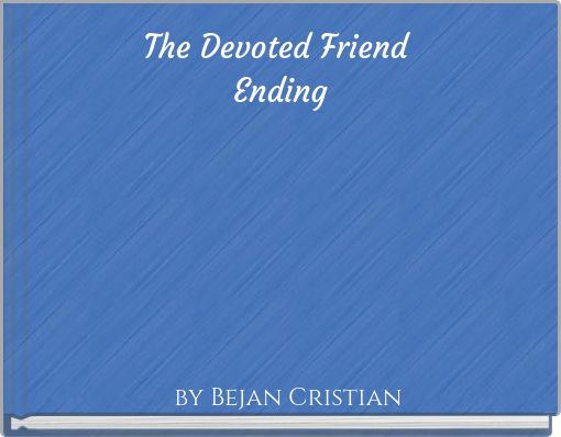 The Devoted Friend Ending