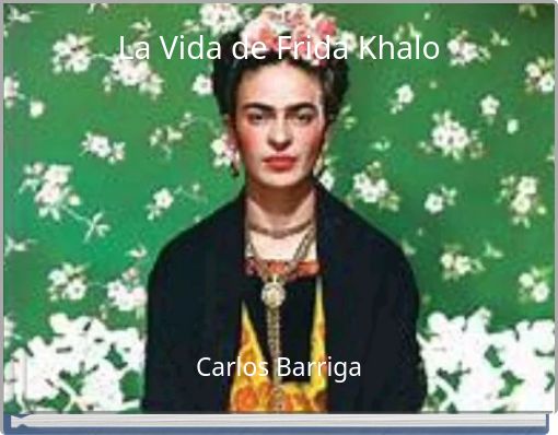 La Vida de Frida Khalo