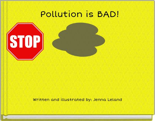 Pollution is BAD!