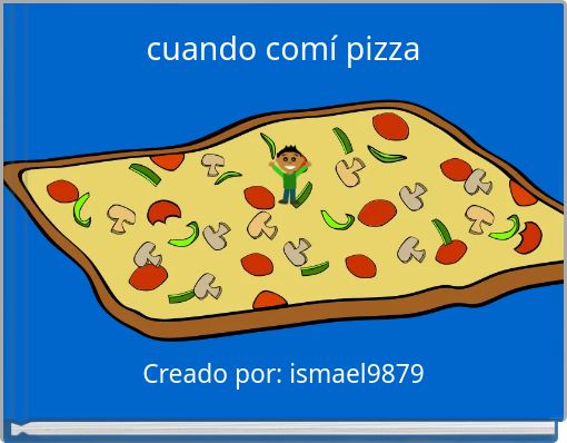 cuando comí pizza