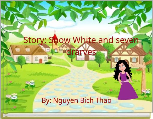 Story: Snow White and seven drarves