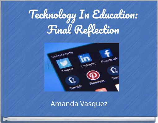 Technology In Education: Final Reflection