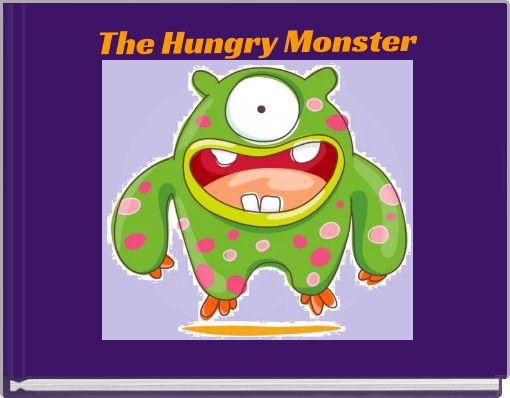 The Hungry Monster