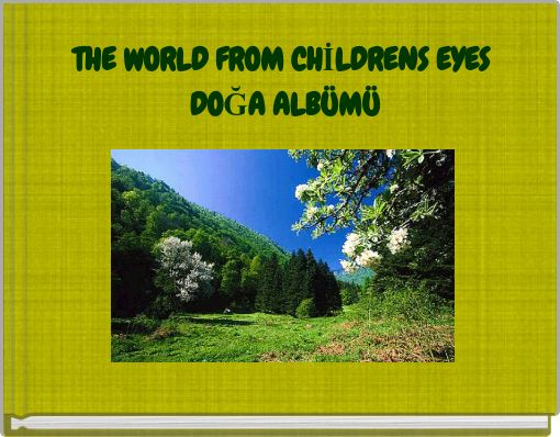 THE WORLD FROM CHİLDRENS EYES DOĞA ALBÜMÜ