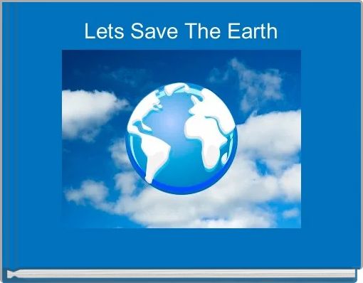 Lets Save The Earth