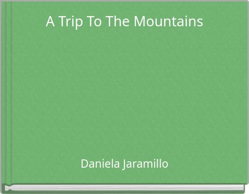 A Trip To The Mountains