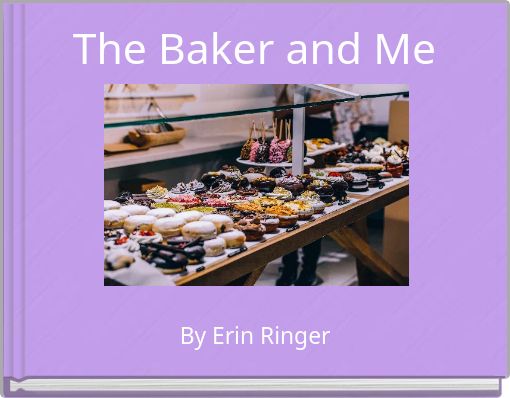 The Baker and Me