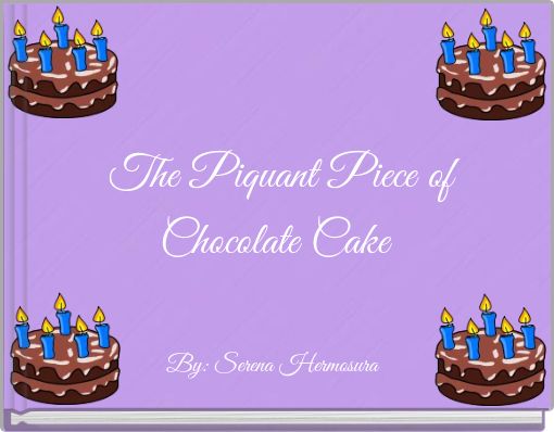 The Piquant Piece of Chocolate Cake