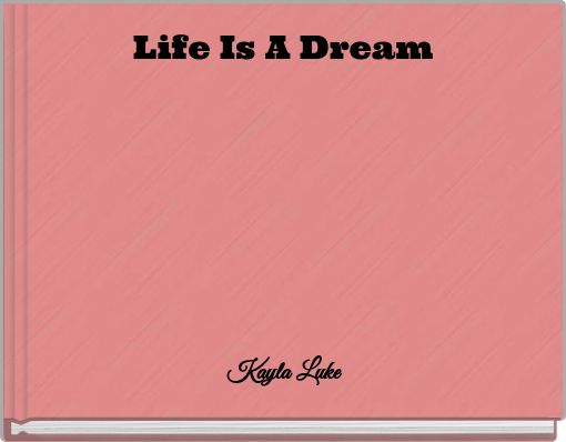 Life Is A Dream