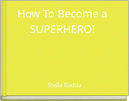 How To Become a SUPERHERO!