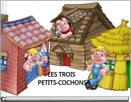 LES TROIS PETITS-COCHONS