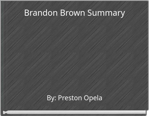 Brandon Brown Summary