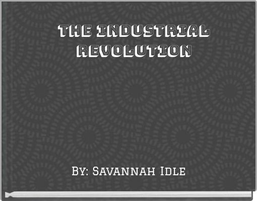 The Industrial Revolution