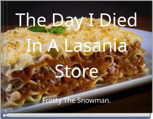 Front cover of 'The Day I Died In A Lasania Store' 