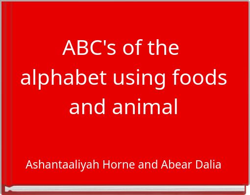 ABC's of the alphabet using foods and animal