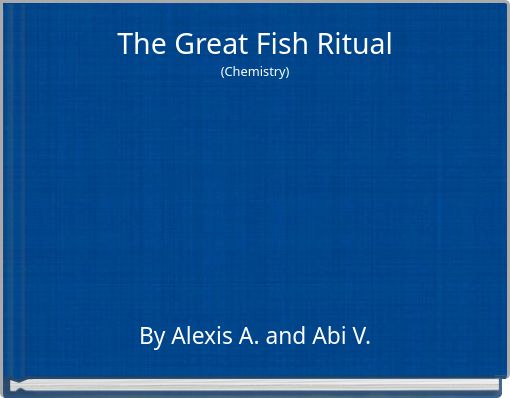 The Great Fish Ritual (Chemistry)