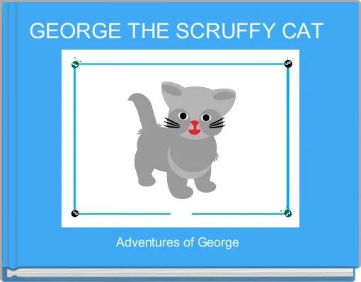 GEORGE THE SCRUFFY CAT 