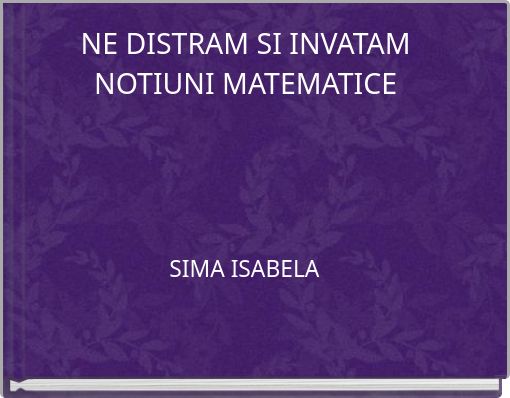 NE DISTRAM SI INVATAM NOTIUNI MATEMATICE