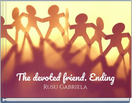 The devoted friend. Ending