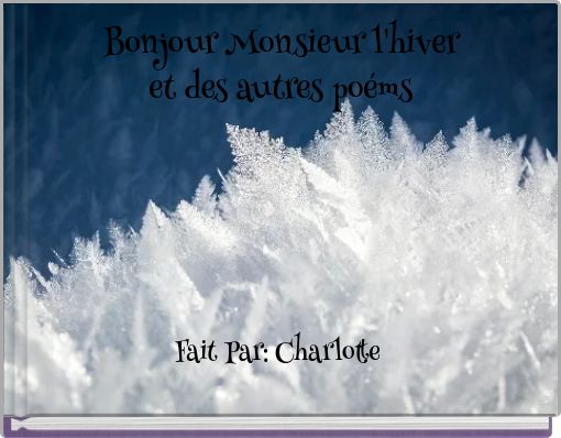 Bonjour Monsieur l'hiver et des autres po&eacute;ms