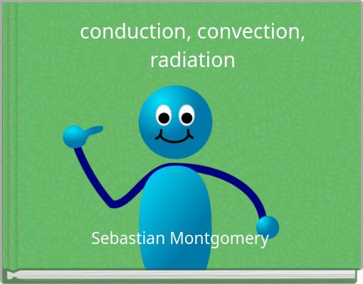 conduction, convection, radiation