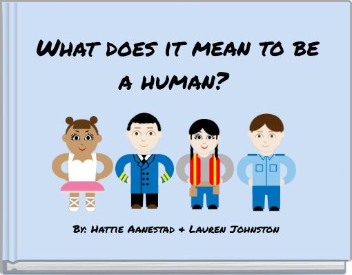 What does it mean to be a human?