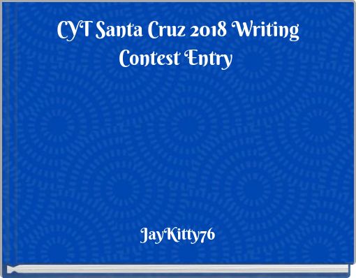 CYT Santa Cruz 2018 Writing Contest Entry