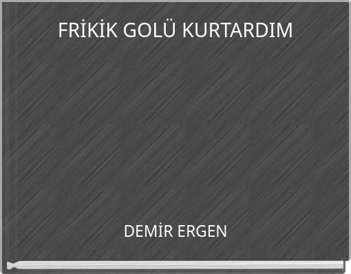 FRİKİK GOLÜ KURTARDIM