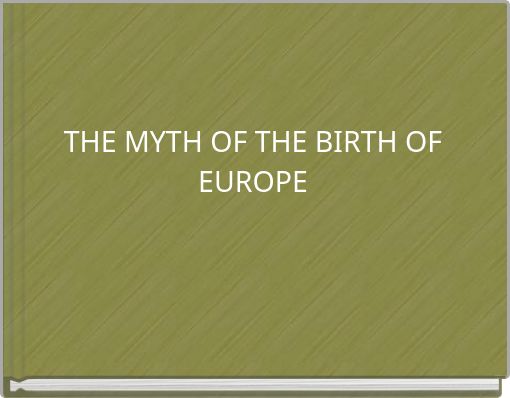 THE MYTH OF THE BIRTH OF EUROPE