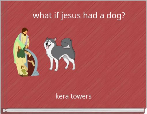 what if jesus had a dog?